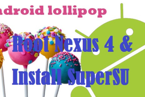 Root Nexus 4 on Android 5.0 Lollipop Build LRX21T and Install SuperSU