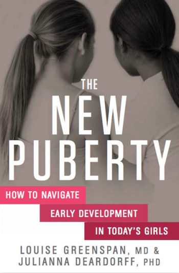 The New Puberty by Louise Greenspan MD and Dr Julianna Deardorff The New Puberty by Louise Greenspan MD and Dr Julianna Deardorff