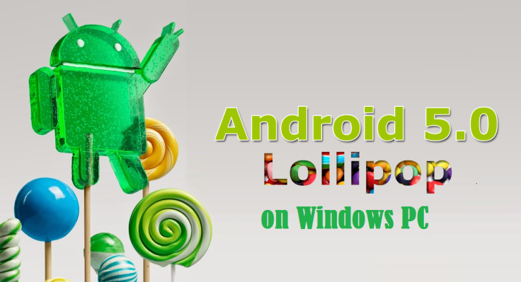How to install Android 5.0 Lollipop on Windows PC
