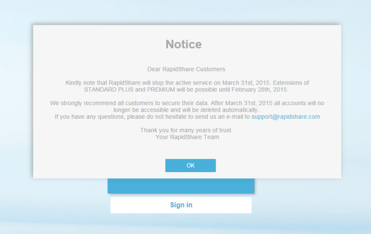 A notice posted on RapidShare\'s website announced that all accounts and data would be deleted by March 2015 A notice posted on RapidShare\'s website announced that all accounts and data would be deleted by March 2015