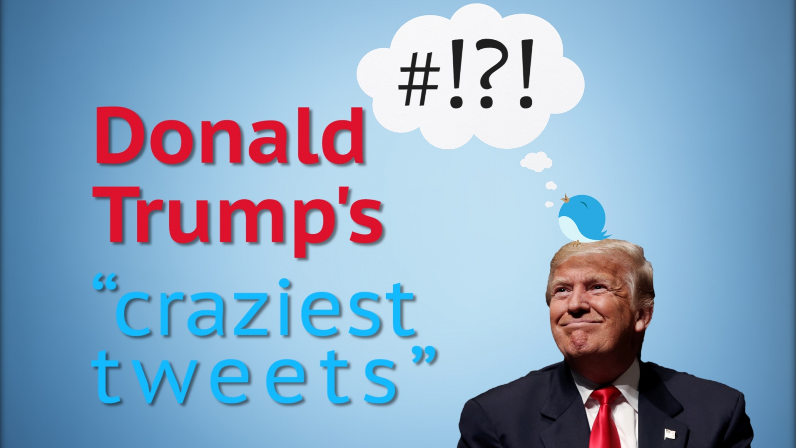 Donald Trump's craziest tweets