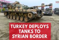 turkey-deploys-tanks-to-syrian-border turkey-deploys-tanks-to-syrian-border